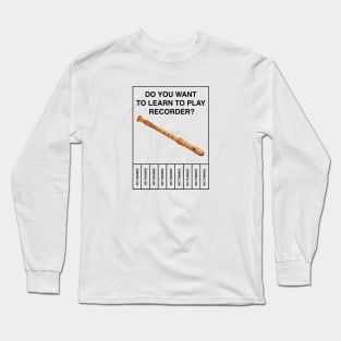 Do you want to learn to play recorder?  No Thanks Long Sleeve T-Shirt